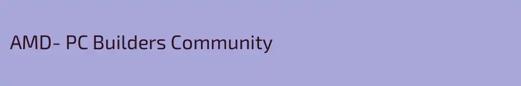 AMD- PC Builders Community